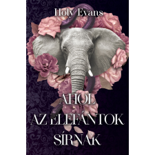 Holy Evans - Ahol az elefántok sírnak egyéb könyv