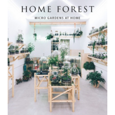 Home Forest: Interior Micro Gardens – Francesca Zamora idegen nyelvű könyv