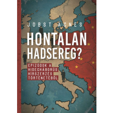  Hontalan hadsereg? - Epizódok a hidegháborús hírszerzés történetéből történelem