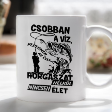  Horgász bögre - Horgászat nélkül nincs élet bögrék, csészék