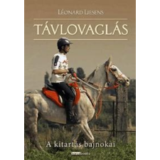 Horsebooks LIESENS, LÉONARD - TÁVLOVAGLÁS - A KITARTÁS BAJNOKAI ajándékkönyv
