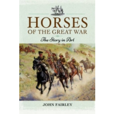 Horses of the Great War – John Fairley idegen nyelvű könyv
