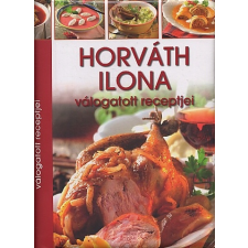 Horváth Ilona válogatott receptjei gasztronómia