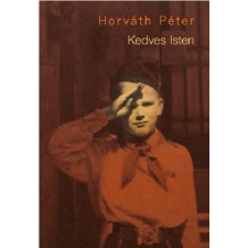 Horváth Péter HORVÁTH PÉTER - KEDVES ISTEN - ÜKH 2014 irodalom