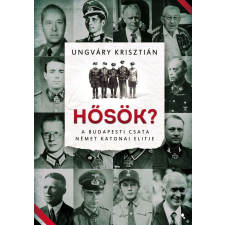  Hősök? - A budapesti csata német katonai elitje történelem