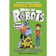House of Robots: Robots Go Wild! – James Patterson idegen nyelvű könyv