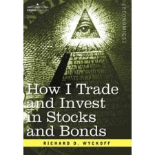  How I Trade and Invest in Stocks and Bonds – Richard D Wyckoff idegen nyelvű könyv