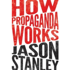  How Propaganda Works – Jason Stanley idegen nyelvű könyv