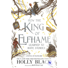 How the King of Elfhame Learned to Hate Stories (Hardback) idegen nyelvű könyv