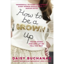  How to Be a Grown-Up – Daisy Buchanan idegen nyelvű könyv