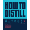  How to Distill – Aaron Hyde