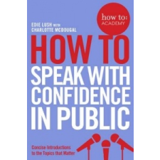  How To Speak With Confidence in Public – Edie Lush idegen nyelvű könyv