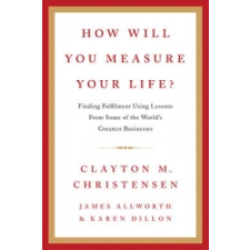 How Will You Measure Your Life? – Clayton Christensen idegen nyelvű könyv