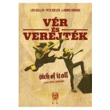 Howie Abrams,Lou Koller,Pete Koller - Vér és verejték – Sick of It All egyéb könyv