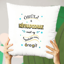 Humoros névnapi párna - Névnap nem öregít lakástextília