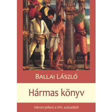 Hungarovox Kiadó Hármas Könyv - Három jellem a XVI. századból regény
