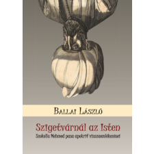 Hungarovox Kiadó Szigetvárnál az Isten - Szokollu Mehmed pasa apokrif visszaemlékezései regény