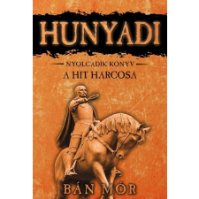  Hunyadi 8. - A hit harcosa (7. kiadás) regény