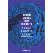 HVG Feldmár András és Büky Dorottya - A cudar édesanya (új példány) életmód, egészség