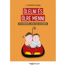 HVG Kiadó Ölelni és ölre menni - Testvérekről, nem csak szülőknek (Új példány, megvásárolható, de nem kölcsönözhető!) gyermek- és ifjúsági könyv