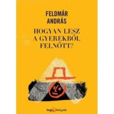 HVG Könyvek Hogyan lesz a gyerekből felnőtt? életmód, egészség