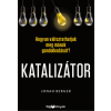 HVG Könyvek Jonah Berger - Katalizátor - Hogyan változtathatjuk meg mások gondolkodását?