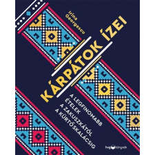 HVG Könyvek Kárpátok ízei - A legfinomabb ételek a zakuszkától a kürtőskalácsig (B) gasztronómia