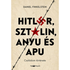 HVG Könyvek kiadó Hitler, Sztálin, Anyu és Apu - Családom története történelem