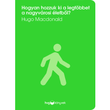 HVG Könyvek kiadó Hogyan hozzuk ki a legtöbbet a nagyvárosi életből? életmód, egészség