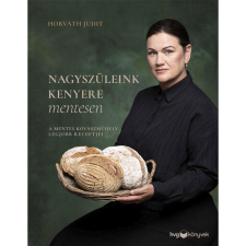 HVG Könyvek Nagyszüleink kenyere mentesen - A mentes kovászműhely legjobb receptjei gasztronómia