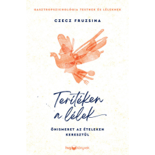 HVG Könyvek Terítéken a lélek - Önismeret az ételeken keresztül életmód, egészség
