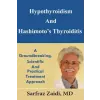  Hypothyroidism And Hashimoto's Thyroiditis: A Groundbreaking, Scientific And Practical Treatment Approach – MD Sarfraz Zaidi