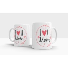  I love you Mom feliratú bögre ajándéktárgy