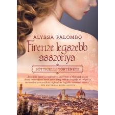 I.P.C. Könyvek Alyssa Palombo: Firenze legszebb asszonya - Botticelli története regény