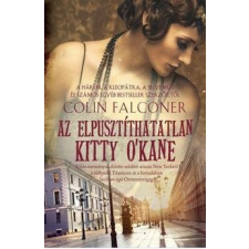 I.P.C. Könyvek Kft. Colin Falconer - Az elpusztíthatatlan Kitty O&#039;Kane regény