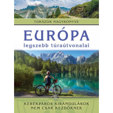 I.P.C. Könyvek Monica Nanetti - Európa legszebb túraútvonalai - Kerékpáros kirándulások nem csak kezdőknek hobbi, szabadidő