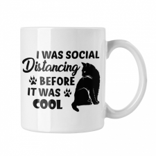 I was social distancing before it was cool - Fehér Bögre bögrék, csészék