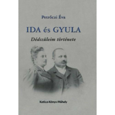Ida és Gyula - dédszüleim története regény