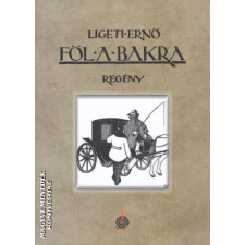IdőJel Föl a bakra - regény - Ligeti Ernő egyéb könyv