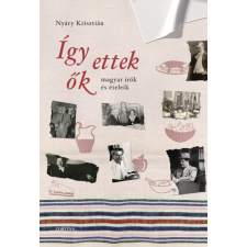 Így ettek ők - magyar írók és ételeik egyéb könyv