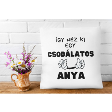  Így néz ki egy csodálatos anya - Párna Anyáknak egyedi ajándék