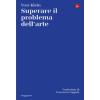 Il Saggiatore Superare il problema dell'arte | Yves Klein