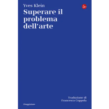 Il Saggiatore Superare il problema dell'arte | Yves Klein idegen nyelvű könyv
