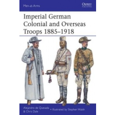  Imperial German Colonial and Overseas Troops 1885-1918 – Alejandro De Quesada idegen nyelvű könyv