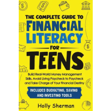 Independent Publisher The Complete Guide to Financial Literacy for Teens idegen nyelvű könyv