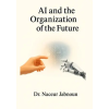 Independently Published AI and the Organization of the Future | Naceur Jabnoun