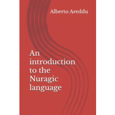 Independently Published An introduction to the Nuragic language | Alberto G. Areddu idegen nyelvű könyv
