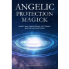 Independently Published Angelic Protection Magick | Ben Woodcroft