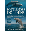 Independently Published BOTTLENOSE DOLPHINS | ERICA EDWARDS,ERICA EDWARDS