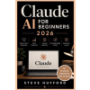 Independently Published Claude AI for Beginners 2026 | Steve Hufford